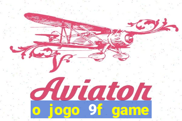 o jogo 9f game paga mesmo